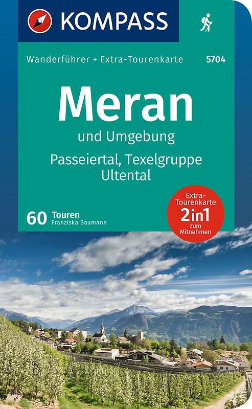 KOMPASS Wanderführer Meran und Umgebung, Passeiertal, Texelgruppe, Ultental, 60 Touren mit Extra-Tourenkarte