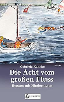 Die Acht vom großen Fluss, Bd. 10: Regatta mit Hindernissen