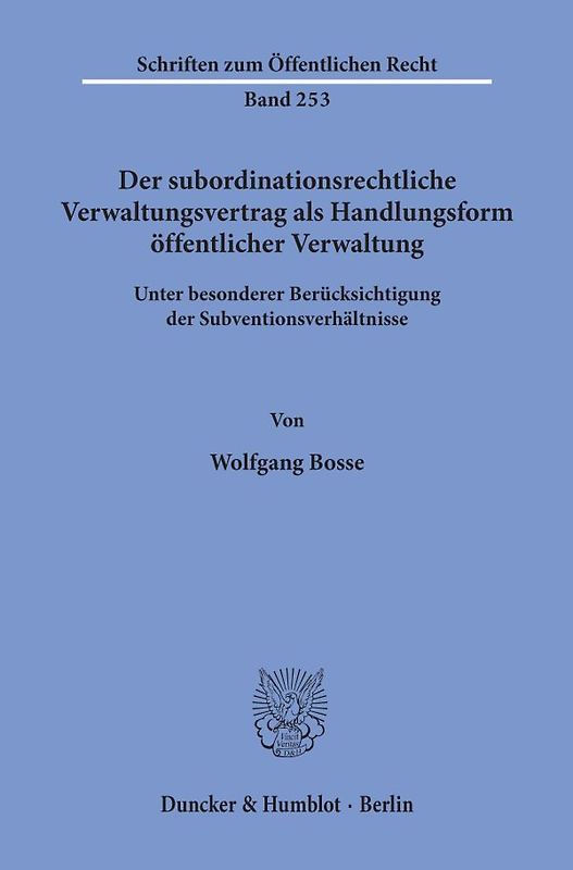 Der subordinationsrechtliche Verwaltungsvertrag als Handlungsform öffentlicher Verwaltung,