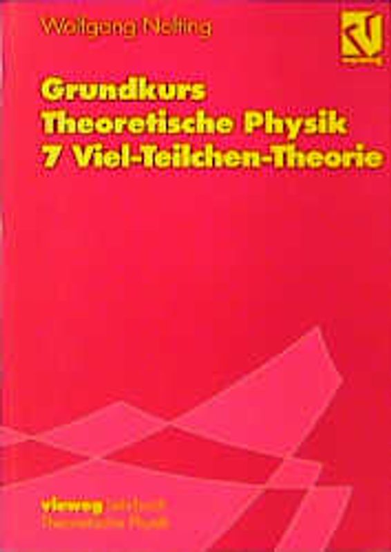 Grundkurs Theoretische Physik 7 Viel-Teilchen-Theorie
