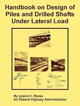 Handbook on Design of Piles and Drilled Shafts Under Lateral Load