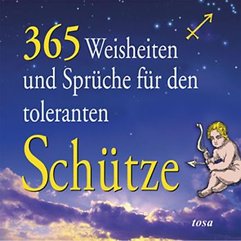 365 Weisheiten und Sprüche für den toleranten Schützen