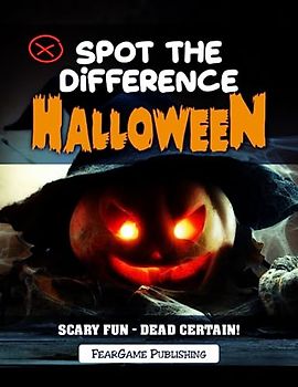 Spot the Difference - Halloween: A spot the difference book from easy, medium to difficult, for adults. (FearGame Rätselbücher)