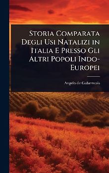 Storia Comparata Degli Usi Natalizi in Italia E Presso Gli Altri Popoli Indo-Europei