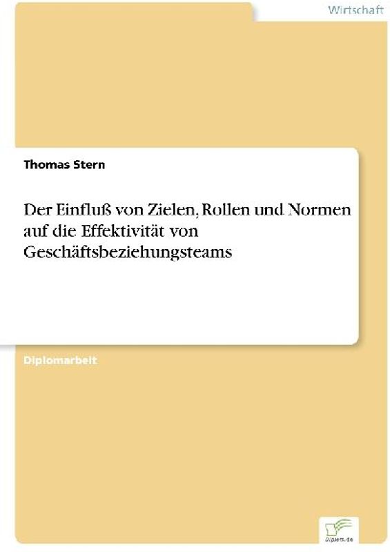 Der Einfluß von Zielen, Rollen und Normen auf die Effektivität von Geschäftsbeziehungsteams