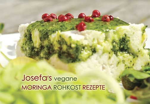 Josefa's vegane Moringa Rohkost Rezepte