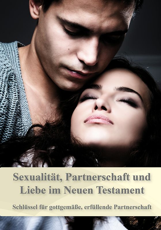 Sexualität, Partnerschaft & Liebe im Neuen Testament