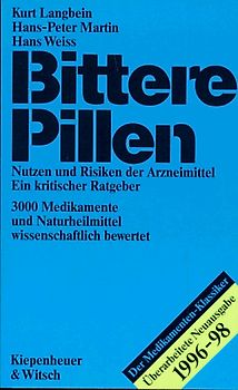Bittere Pillen 1996/98. Nutzen und Risiken der Arzneimittel. Ein kritischer Ratgeber