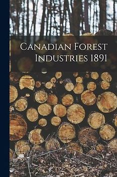 Canadian Forest Industries 1891