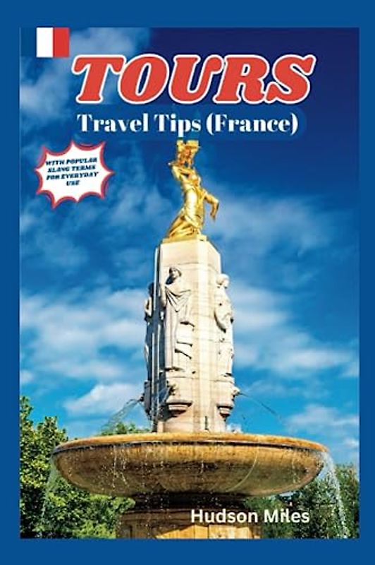 Tours Travel Tips (France): Discover the most up-to-date and amazing places to explore in Tours, along with current information and guides on when to go, what to do, and the best places to see.