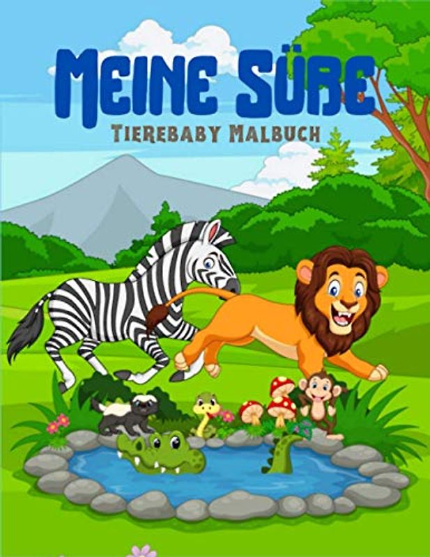 Meine Süße Tierebaby Malbuch: Perfekte Tierbabys Malbücher für Jungen, Mädchen, tolles Geschenk für Kleinkinder & Kindergarten, Tierbabys für Kinder.
