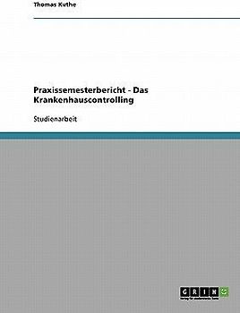 Praxissemesterbericht - Das Krankenhauscontrolling