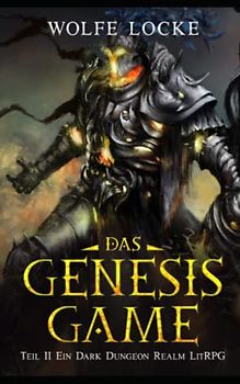 Das Genesis Game: Teil II Ein Dark Dungeon Realm LitRPG (Pandemonium, Band 2)