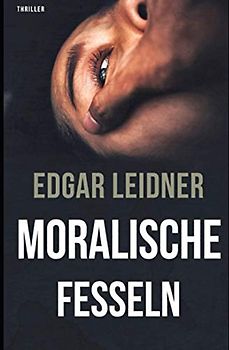 Moralische Fesseln: Thriller