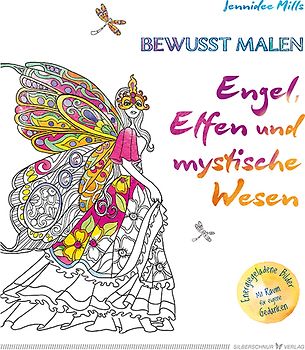 Bewusst malen - Engel, Elfen & mystische Wesen