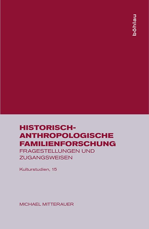 Historisch-anthropologische Familienforschung. Fragestellungen und Zugangsweisen