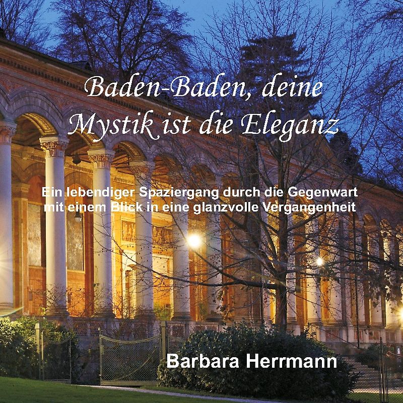 Baden-Baden, deine Mystik ist die Eleganz