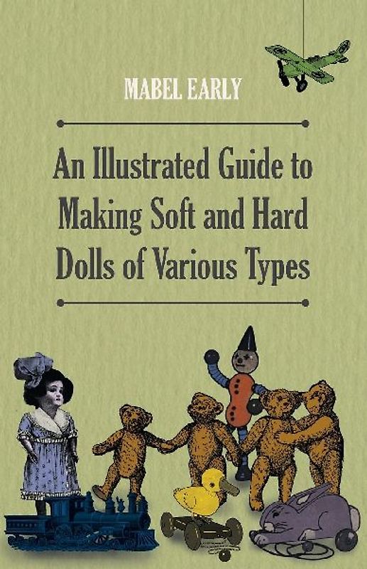 An Illustrated Guide to Making Soft and Hard Dolls of Various Types
