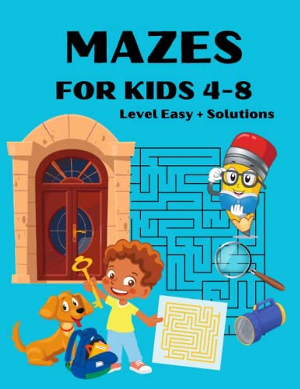 MAZES FOR KIDS 4-8 Level Easy + Solutions: For Beginners to Help Them Develop Logical Thinking and Fine Motor Skills