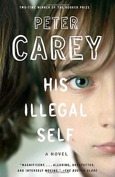 His Illegal Self (Vintage International) - Carey, Peter