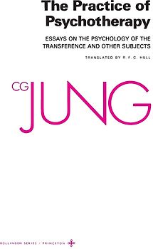 Collected Works of C.G. Jung, Volume 16: Practice of Psychotherapy: Essays on the Psychology of the Transference and Other Subjects