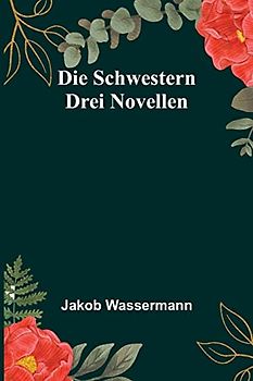 Die Schwestern: Drei Novellen