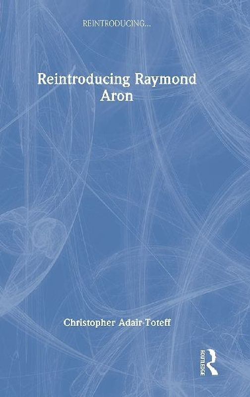 Reintroducing Raymond Aron