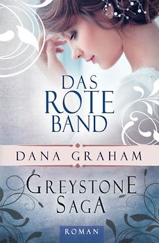 Greystone Saga: Das rote Band: 2 - Graham, Dana