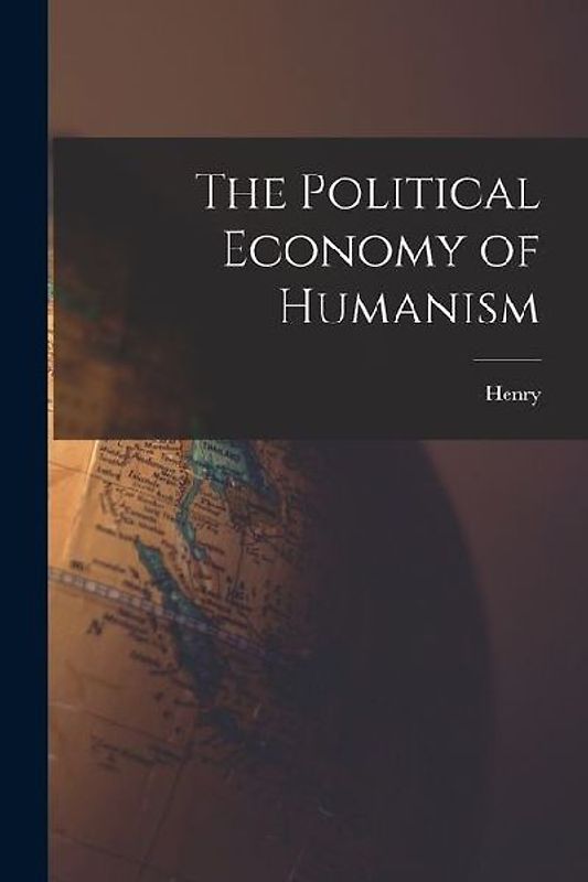 The Political Economy of Humanism