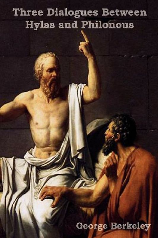 Three Dialogues Between Hylas and Philonous (in Opposition to Skeptics and Atheists)