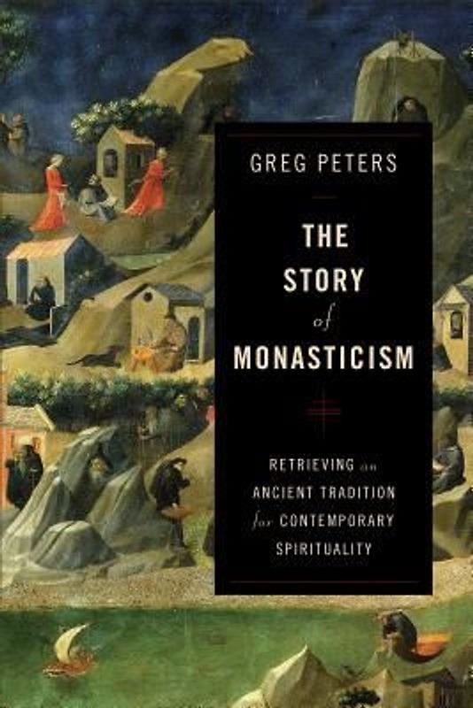 The Story of Monasticism - Peters, Greg