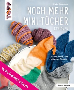 Noch mehr Mini-Tücher stricken (kreativ.kompakt.)