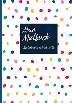 Mein Malbuch: Mal- und Skizzenbuch für Kinder, 100 blanko Seiten zum freien gestalten, malen, skizzieren und bekleben. Kreativität ohne Grenzen.