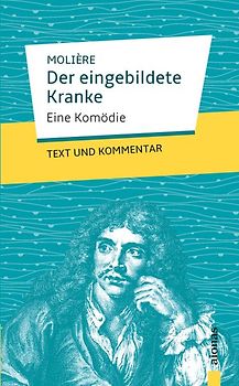 Der eingebildete Kranke: Molière: Eine Komödie