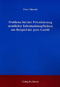 Probleme bei der Privatisierung staatlicher Informationspflichten am Beispiel der juris GmbH