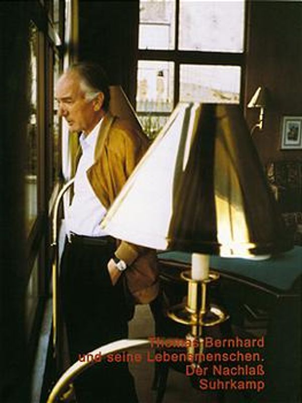 Thomas Bernhard und seine Lebensmenschen. Der Nachlaß