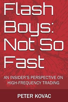 Flash Boys: Not So Fast: An Insider's Perspective on High-Frequency Trading
