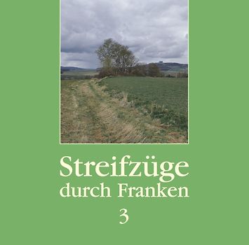 Streifzüge durch Franken 3