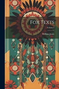 Fox Texts; Volume I