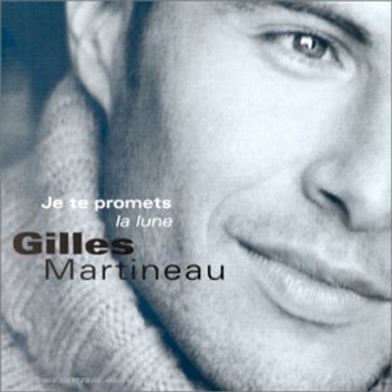 Gilles Martineau - Je Te Promets la Lune