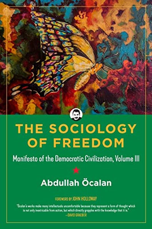 Sociology of Freedom: Manifesto of the Democratic Civilization, Volume III (Kairos, Band 3)