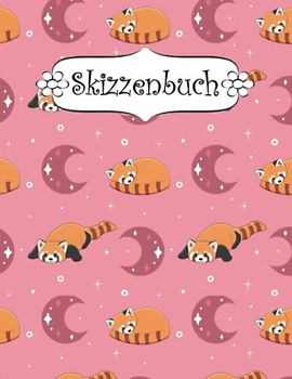 Skizzenbuch: roter Panda Skizzenbuch-Rohling Seiten zum Zeichnen, Malen, Schreiben, Skizzieren oder Kritzeln für Künstler, Lehrer, Erwachsene, Kinder, Jugendliche .
