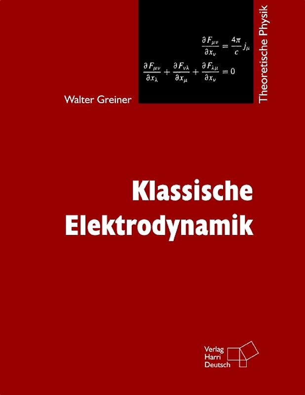 Theoretische Physik. Ein Lehr- und Übungstext für Anfangssemester... / Klassische Elektrodynamik