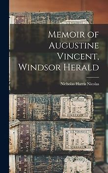 Memoir of Augustine Vincent, Windsor Herald