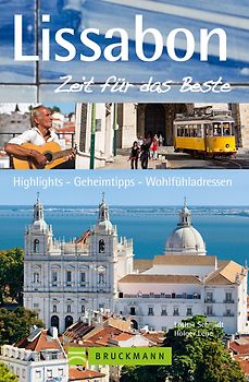 Lissabon – Zeit für das Beste. Highlights – Geheimtipps – Wohlfühladressen