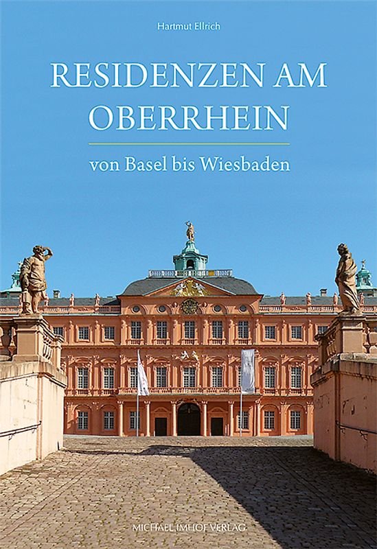 Residenzen am Oberrhein von Basel bis Wiesbaden