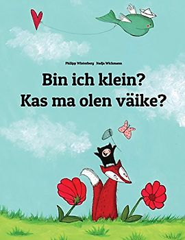 Bin ich klein? Kas ma olen väike?: Kinderbuch Deutsch-Estnisch (zweisprachig/bilingual) - Winterberg, Philipp