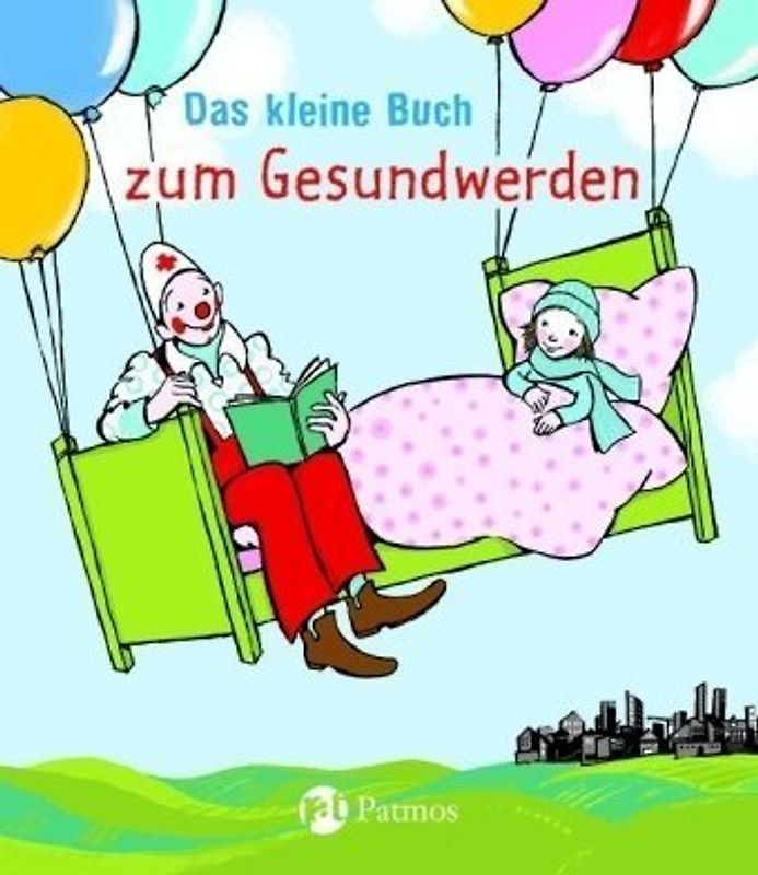 Das kleine Buch zum Gesundwerden