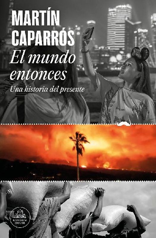 El Mundo Entonces: Una Historia del Presente / The World Then: A History of the Present