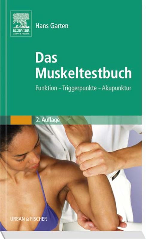 Das Muskeltestbuch. Funktion - Triggerpunkte - Akupunktur